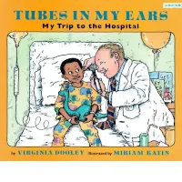Cover of book: "Tubes in My Ears: My Trip to the Hospital," with depiction of doctor examining child's ear